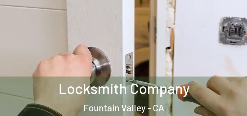  Locksmith Company Fountain Valley - CA