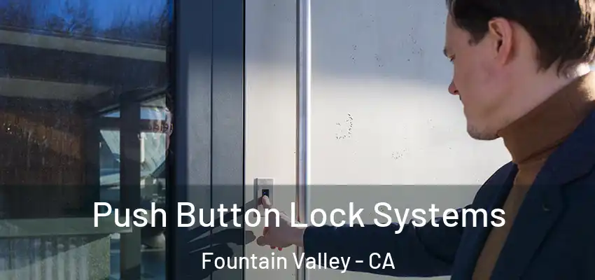  Push Button Lock Systems Fountain Valley - CA